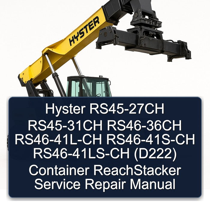 Hyster RS45-27CH RS45-31CH RS46-36CH Rs46-41l-ch Rs46-41s-ch Rs46-41ls-ch (D222) Container Reachstacker Service Repair Workshop Manual PDF