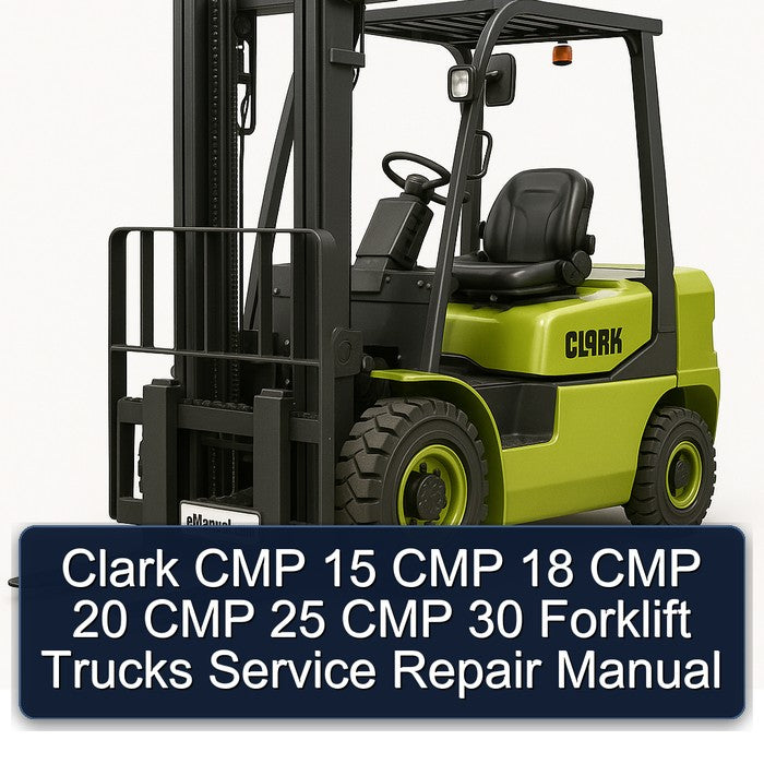 Clark CMP 15 CMP 18 CMP 20 CMP 25 CMP 30 Forklift Service Repair Manual
