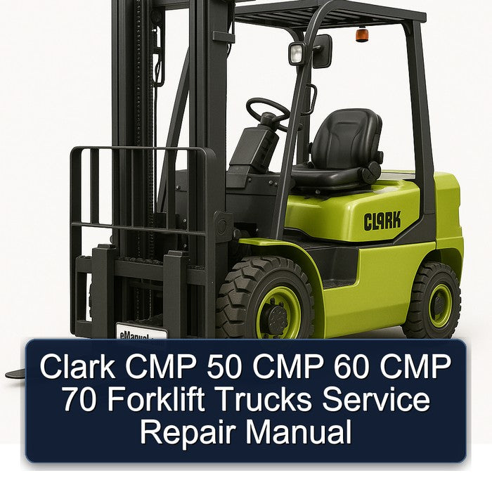 Clark CMP 50 CMP 60 CMP 70 Forklift Service Repair Manual