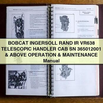 BOBCAT INGERSOLL RAnd IR VR638 TELESCOPIC HAndLER CAB SN 365012001 & Above Operation & Maintenance Manual