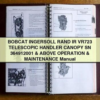 BOBCAT INGERSOLL RAnd IR VR723 TELESCOPIC HAndLER CANOPY SN 364912001 & Above Operation & Maintenance Manual