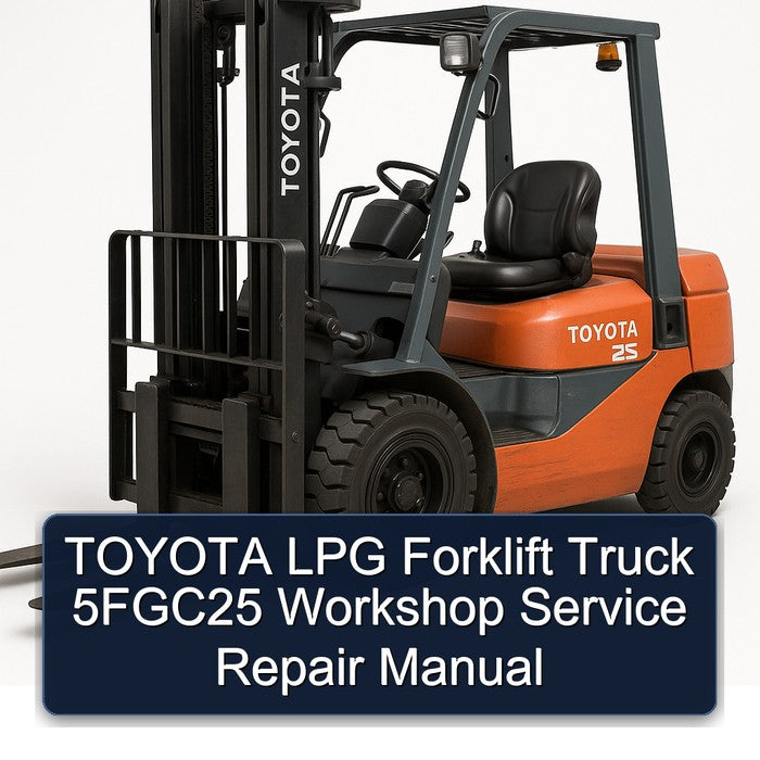 TOYOTA LPG Forklift 5FGC25 Workshop Service Repair Manual