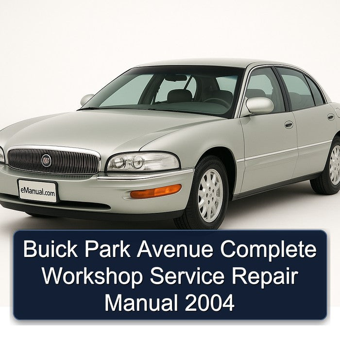 Buick Park Avenue Complete Workshop Service Repair Manual 2004