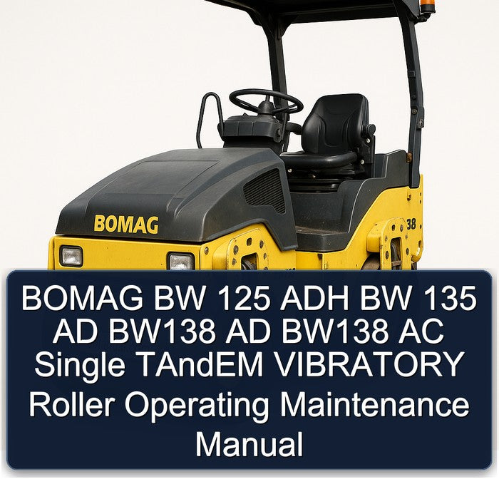 Bomag BW 125 ADH 135 AD BW138 AC Single Tandem Vibratory Roller Operating Service Repair Workshop Manual PDF