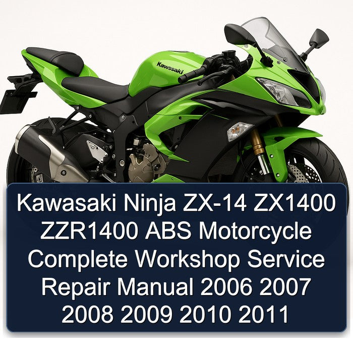 Kawasaki Ninja ZX-14 ZX1400 ZZR1400 ABS Motorcycle Complete Workshop Service Repair Manual 2006 2007 2008 2009 2010 2011