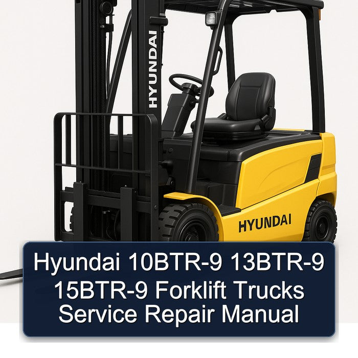 Hyundai 10BTR-9 13BTR-9 15BTR-9 Forklift Service Repair Manual