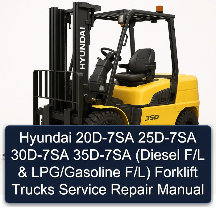 Hyundai 20D-7SA 25D-7SA 30D-7SA 35D-7SA (Diesel F/L & LPG/Gasoline F/L) Forklift Service Repair Manual