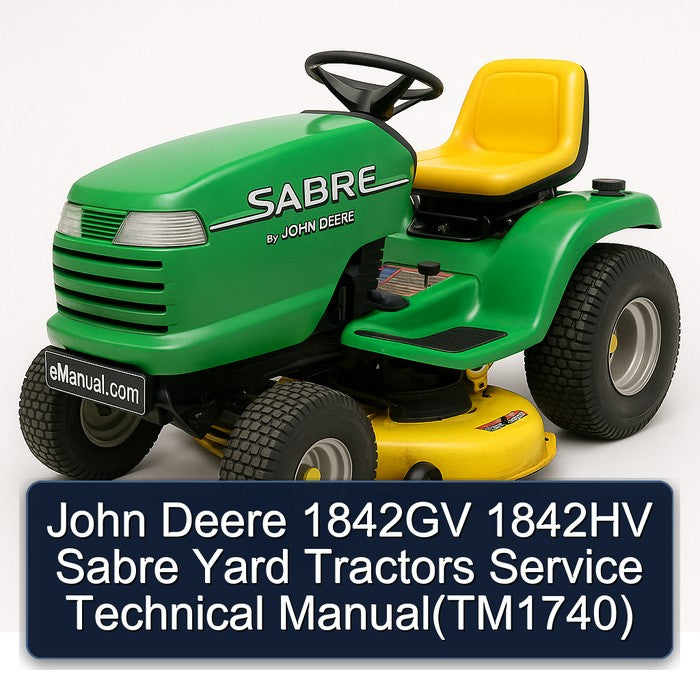 John Deere 1842GV 1842HV Sabre Yard Tractors (TM1740) Service Repair Workshop Manual PDF