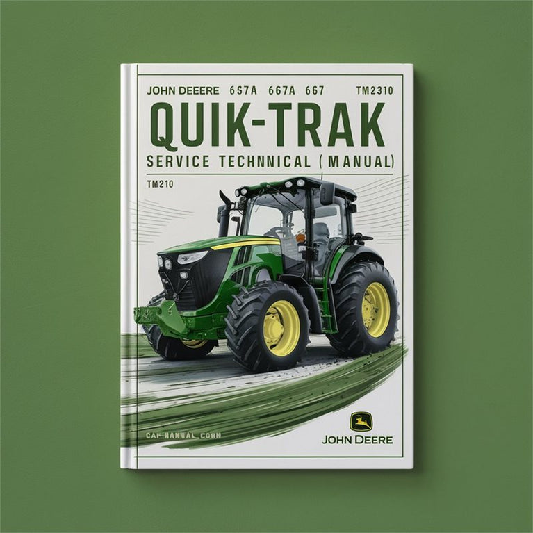 John Deere 647A 657A 667A Quik-Trak Service Technical Manual(TM2310) PDF