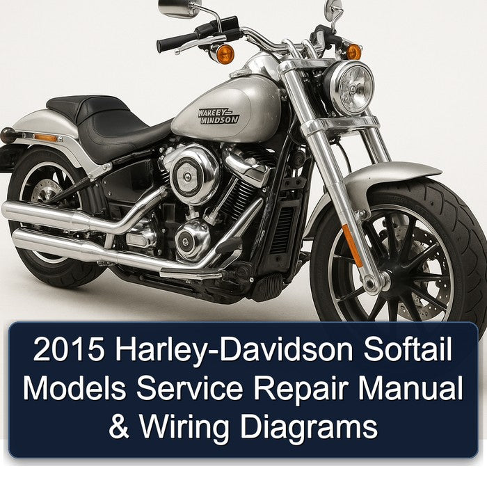 2015 Harley-Davidson Softail Models (FLSTC FLSTN FLSTC FLS FLSTF FXST FLSTFB FXSB) Motorcycle Service Repair Manual + Wiring and Circuit Diagrams