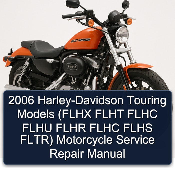 2006 Harley-Davidson Touring Models (FLHX FLHT FLHC FLHU FLHR FLHC FLHS FLTR) Motorcycle Service Repair Manual