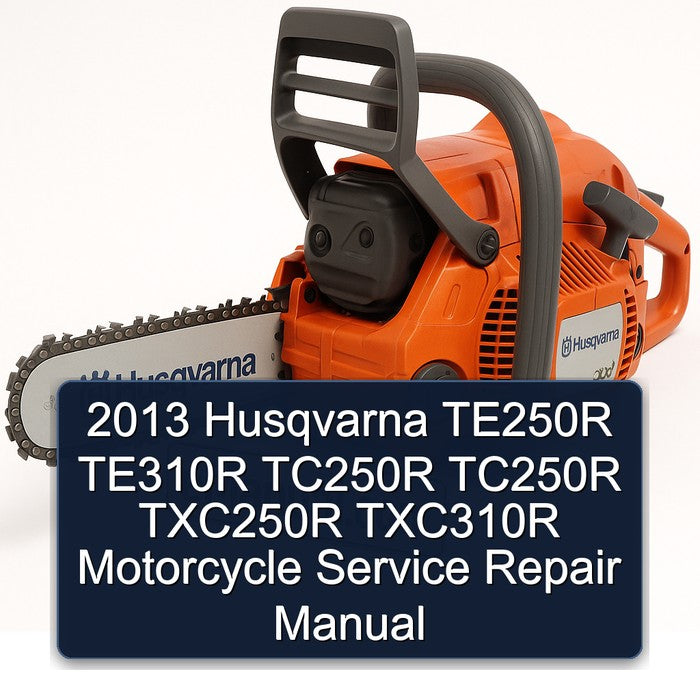 2013 Husqvarna TE250R TE310R TC250R TC250R TXC250R TXC310R Motorcycle Service Repair Manual