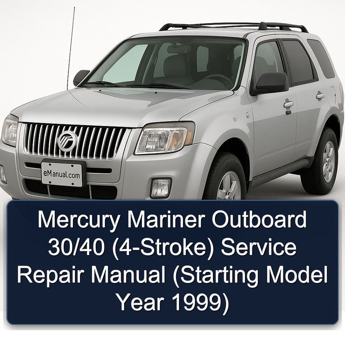 Mercury Mariner Outboard 30/40 (4-Stroke) Service Repair Manual (Starting Model Year 1999)