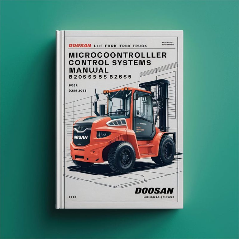 Doosan Lift Fork Truck Microcontroller Control Systems B20s-5, B25s-5, B30s-5, B32s-5, Bc20s-5, Bc25s-5, Bc30s-5, Service Repair Workshop Manual PDF