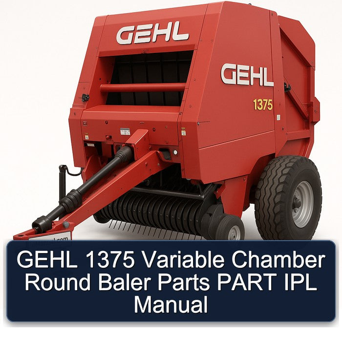 Gehl 1375 Variable Chamber Round Baler Parts Part IPL Service Repair Workshop Manual PDF
