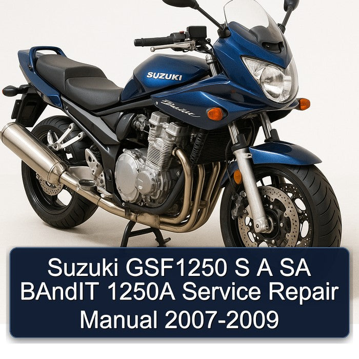 Suzuki GSF1250 S A SA BAndIT 1250A Service Repair Manual 2007-2009