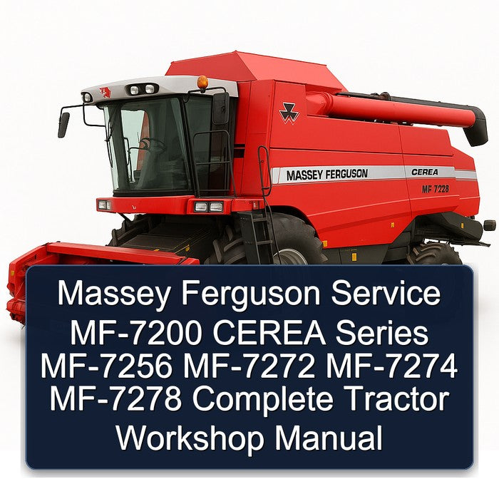 Massey Ferguson Service MF-7200 CEREA Series MF-7256 MF-7272 MF-7274 MF-7278 Manual Complete Tractor Workshop Manual Shop Repair Book