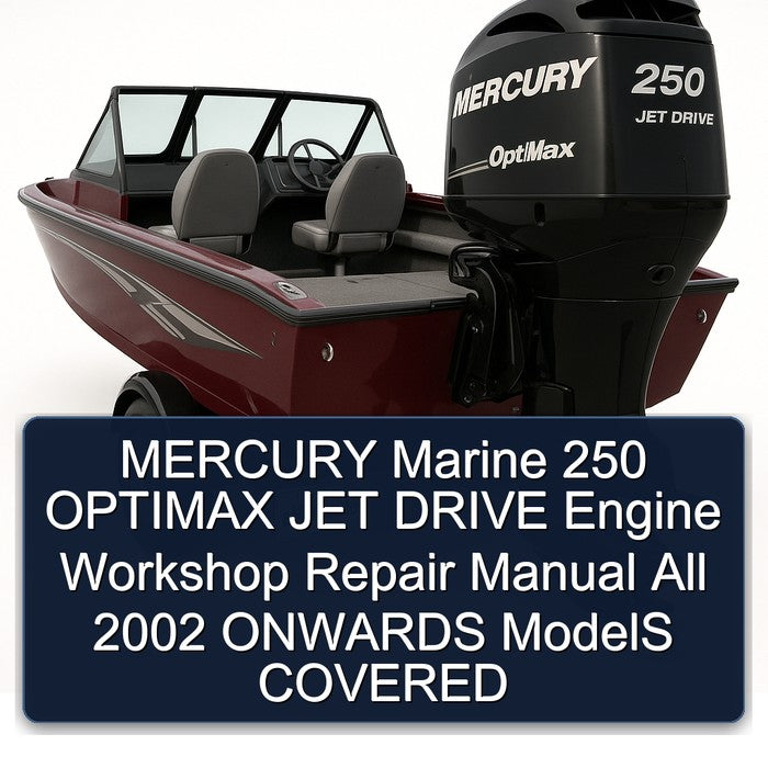 MERCURY Marine 250 OPTIMAX JET DRIVE Engine Workshop Repair Manual All 2002 ONWARDS ModelS COVERED