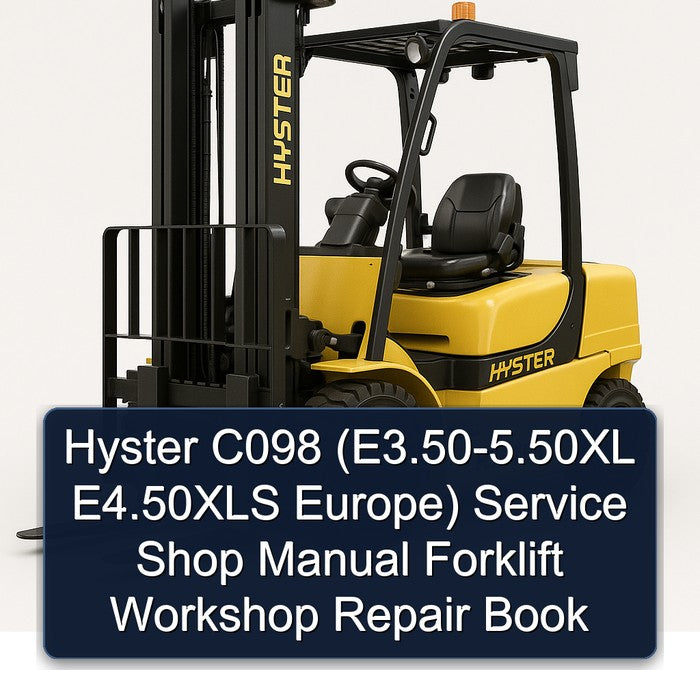 Hyster C098 (E3.50-5.50XL E4.50XLS Europe) Service Shop Manual Forklift Workshop Repair Book