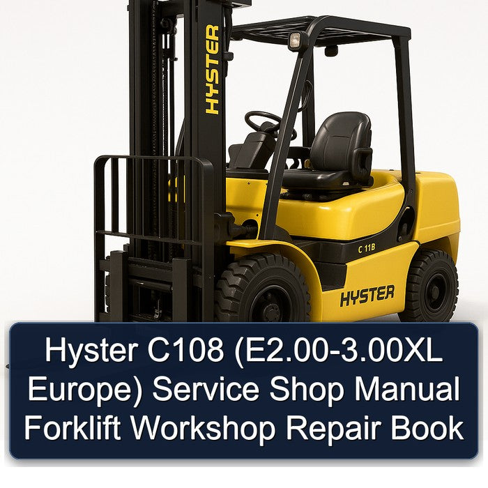 Hyster C108 (E2.00-3.00XL Europe) Service Shop Manual Forklift Workshop Repair Book