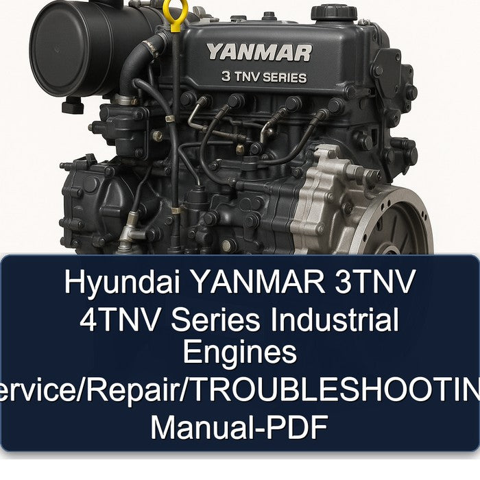 Hyundai YANMAR 3TNV 4TNV Series Industrial Engines Service/Repair/TROUBLESHOOTING Manual-PDF