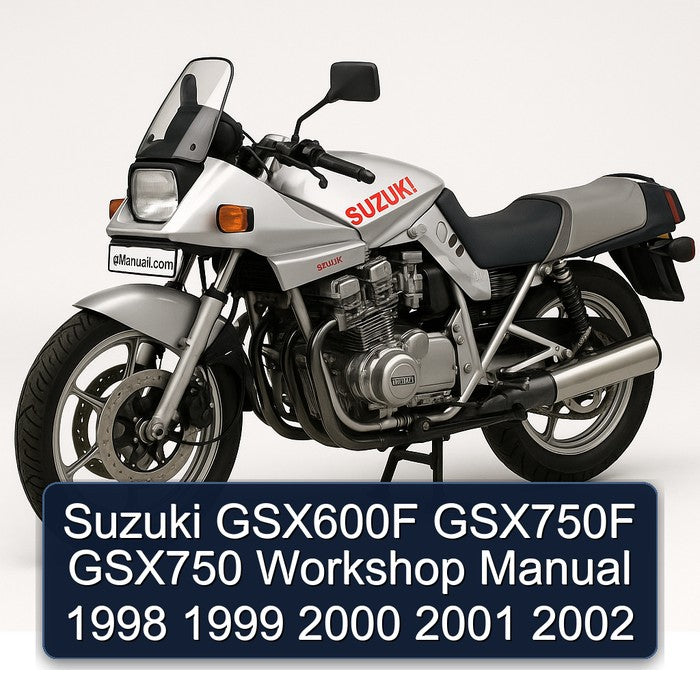 Suzuki GSX600F GSX750F GSX750 Workshop Manual 1998 1999 2000 2001 2002