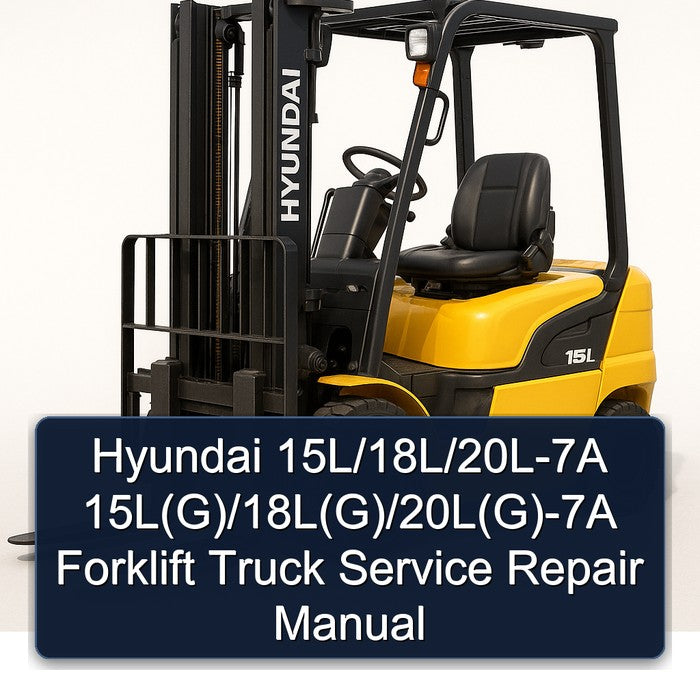 Hyundai 15L/18L/20L-7A 15L(G)/18L(G)/20L(G)-7A Forklift Service Repair Manual