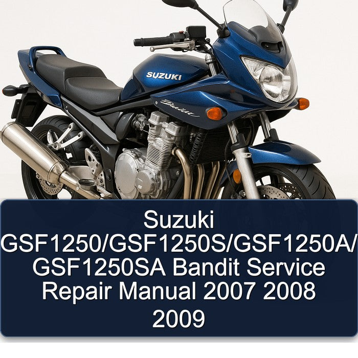 Suzuki GSF1250/GSF1250S/GSF1250A/ GSF1250SA Bandit Service Repair Manual 2007 2008 2009