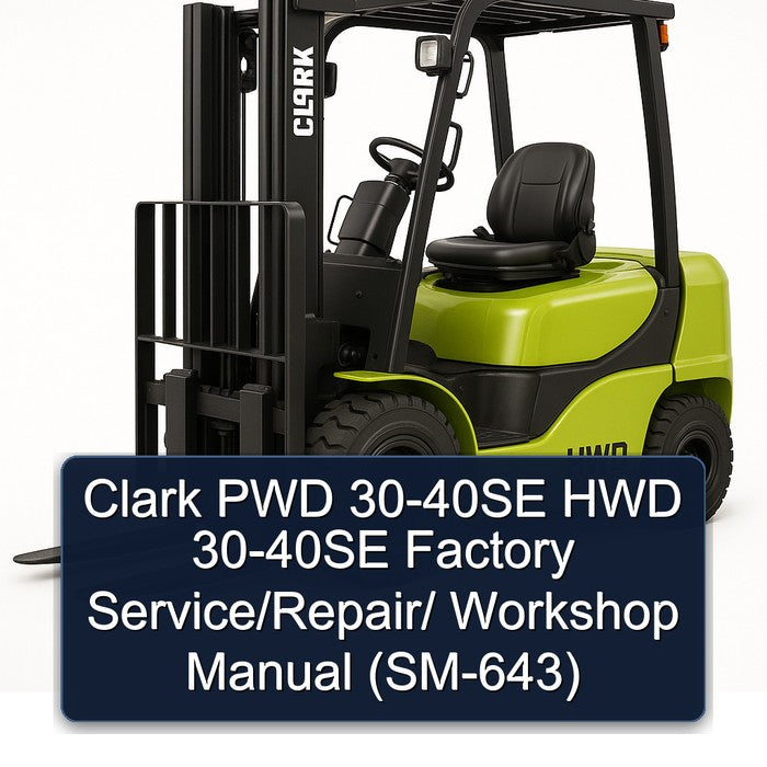 Clark PWD 30-40SE HWD 30-40SE Factory Service/Repair/ Workshop Manual (SM-643)
