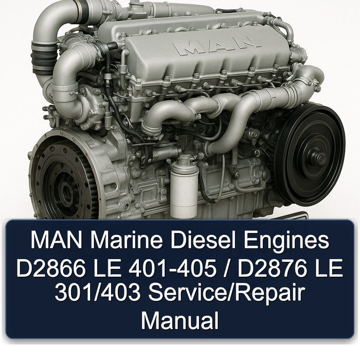 MAN-Marine Diesel Engines D 2866 LE 401 402 403 405/D 2876 LE 301/D 2876 LE 403 Factory Service/Repair/ Workshop Manual ( D2866 D2876)