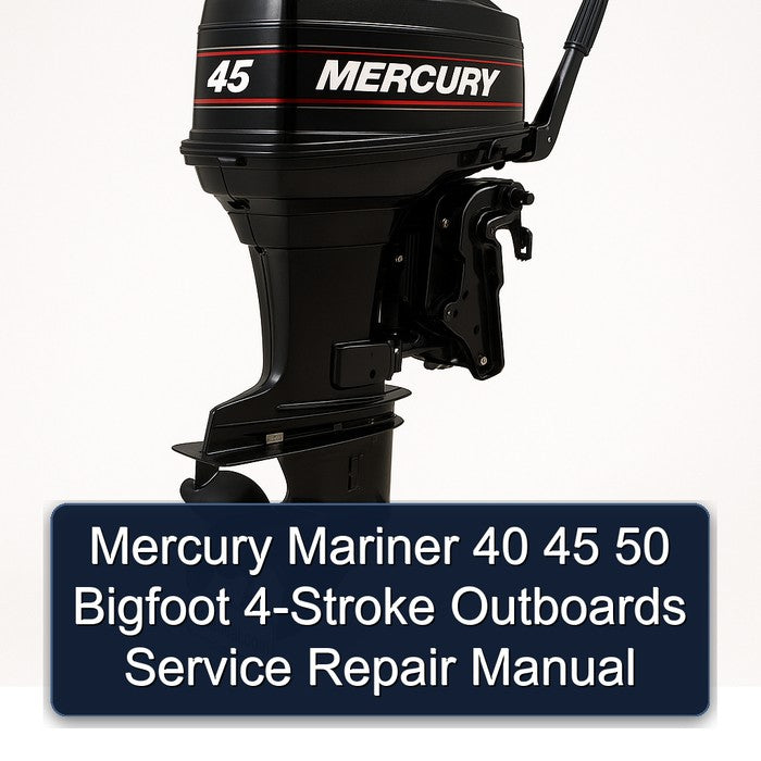 Mercury Mariner 40 45 50 Bigfoot 4-Stroke Outboards Service Repair Manual
