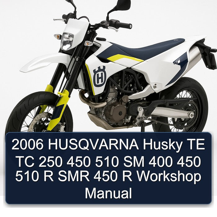2006 HUSQVARNA Husky TE TC 250 450 510 SM 400 450 510 R SMR 450 R Workshop Manual