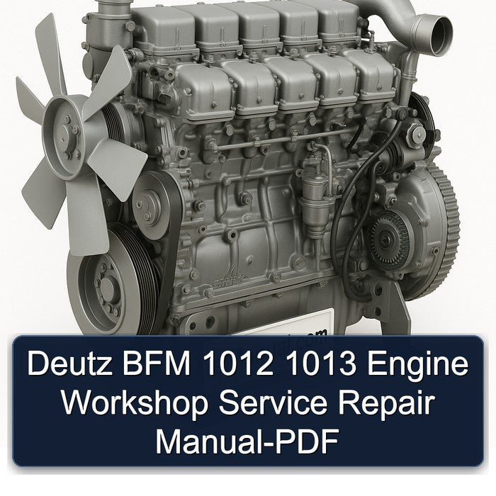 Deutz BFM 1012 1013 Engine Workshop Service Repair Manual-PDF