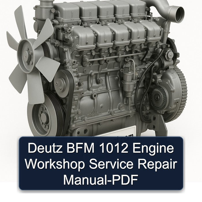 Deutz BFM 1012 Engine Workshop Service Repair Manual-PDF
