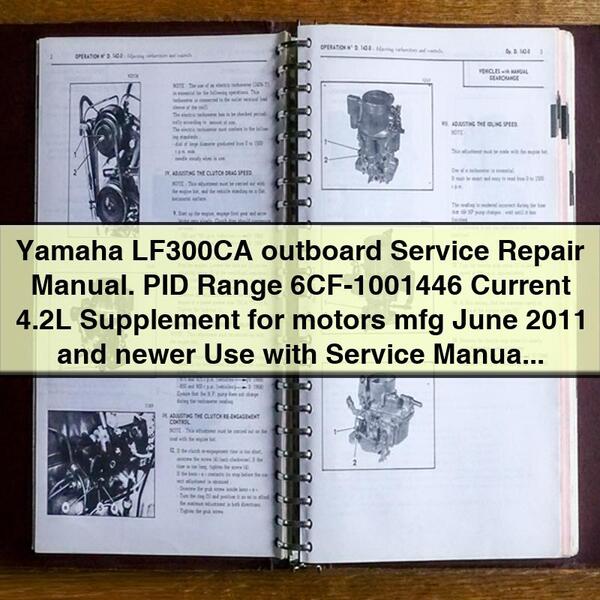 Yamaha LF300CA outboard Service Repair Manual. PID Range 6CF-1001446 Current 4.2L Supplement for motors mfg June 2011 and newer Use with Service Manual LIT-18616-03-23