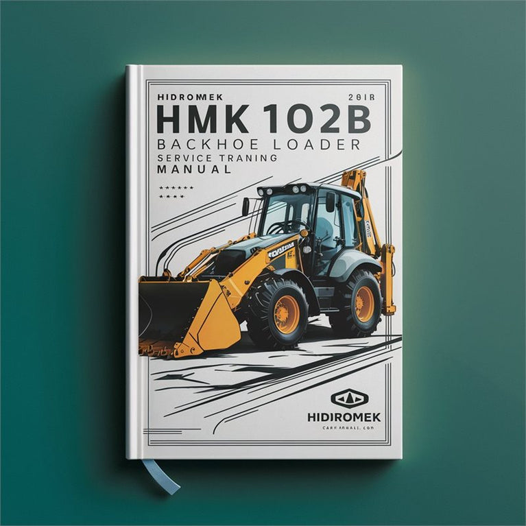HIDROMEK HMK 102B 102S BACKHOE Loader Service TRANING Manual PDF