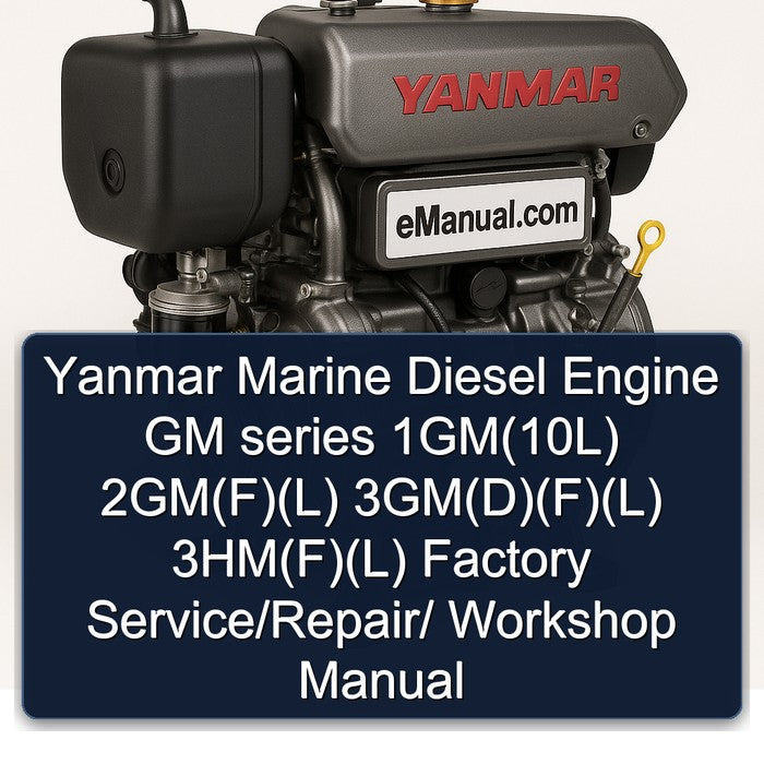 Yanmar Marine Diesel Engine GM series 1GM(10L) 2GM(F)(L) 3GM(D)(F)(L) 3HM(F)(L) Factory Service/Repair/ Workshop Manual