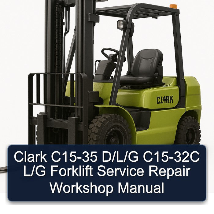 Clark C15-35 D/L/G C15-32C L/G Forklift Service Repair Workshop Manual