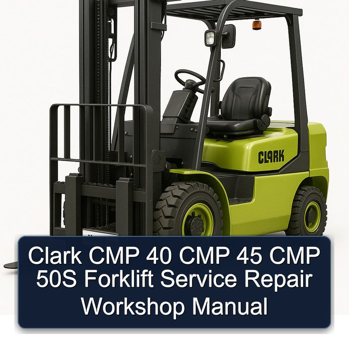 Clark CMP 40 CMP 45 CMP 50S Forklift Service Repair Workshop Manual