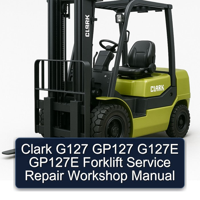 Clark G127 GP127 G127E GP127E Forklift Service Repair Workshop Manual