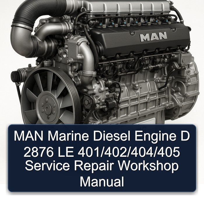 MAN Marine Diesel Engine D 2876 LE 401/402/404/405 Service Repair Workshop Manual