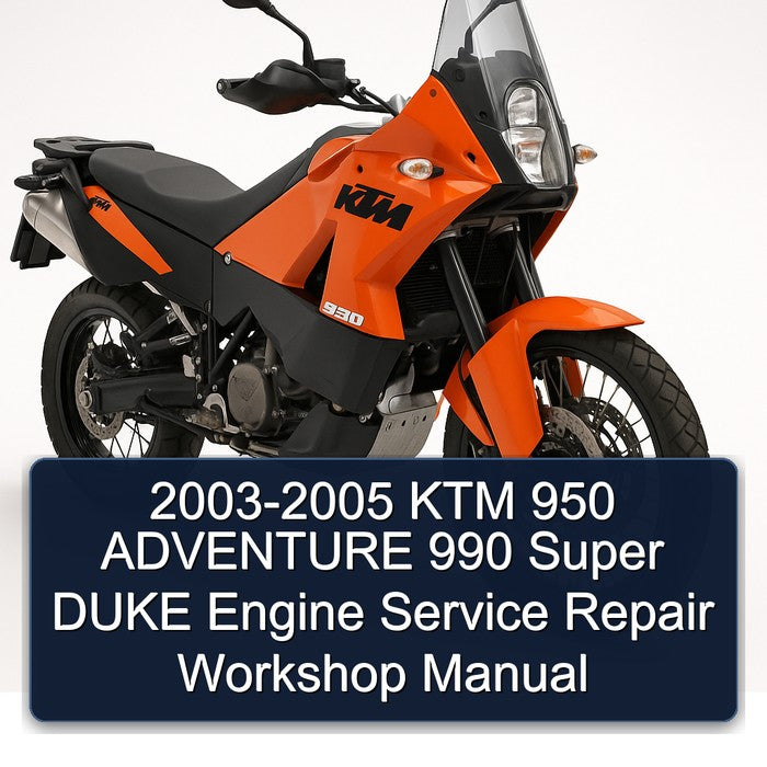 2003-2005 KTM 950 ADVENTURE 990 Super DUKE Engine Service Repair Workshop Manual