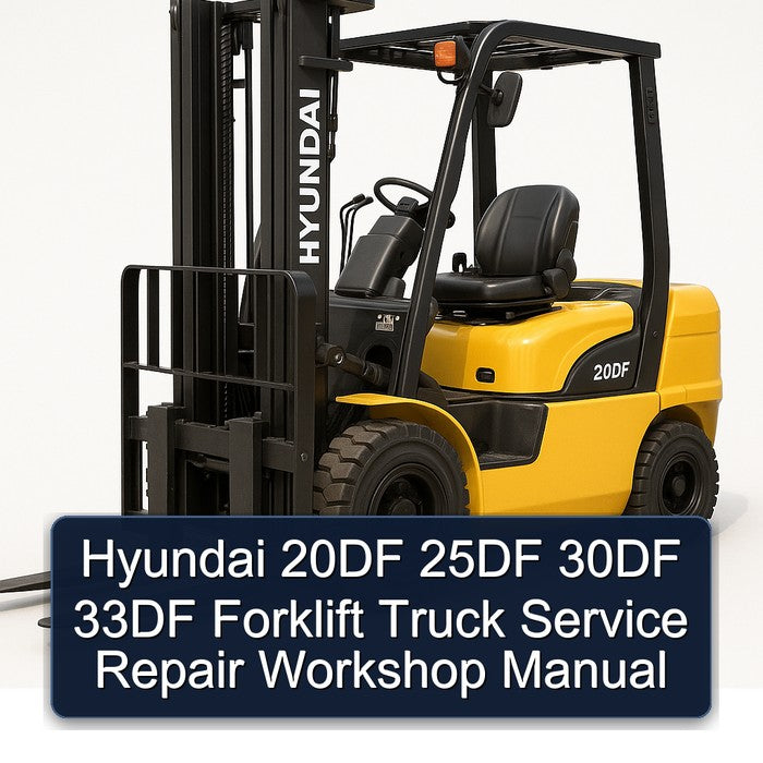 Hyundai 20DF 25DF 30DF 33DF Forklift Service Repair Workshop Manual