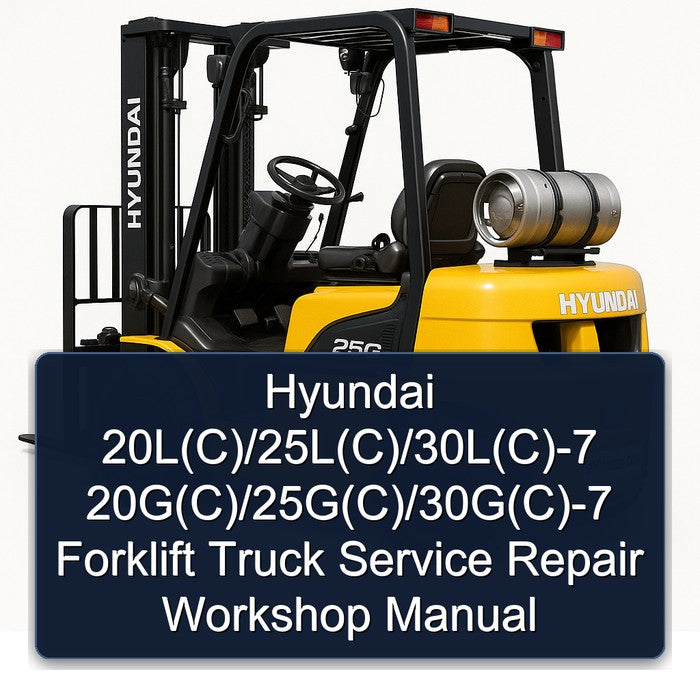 Hyundai 20L(C)/25L(C)/30L(C)-7 20G(C)/25G(C)/30G(C)-7 Forklift Service Repair Workshop Manual