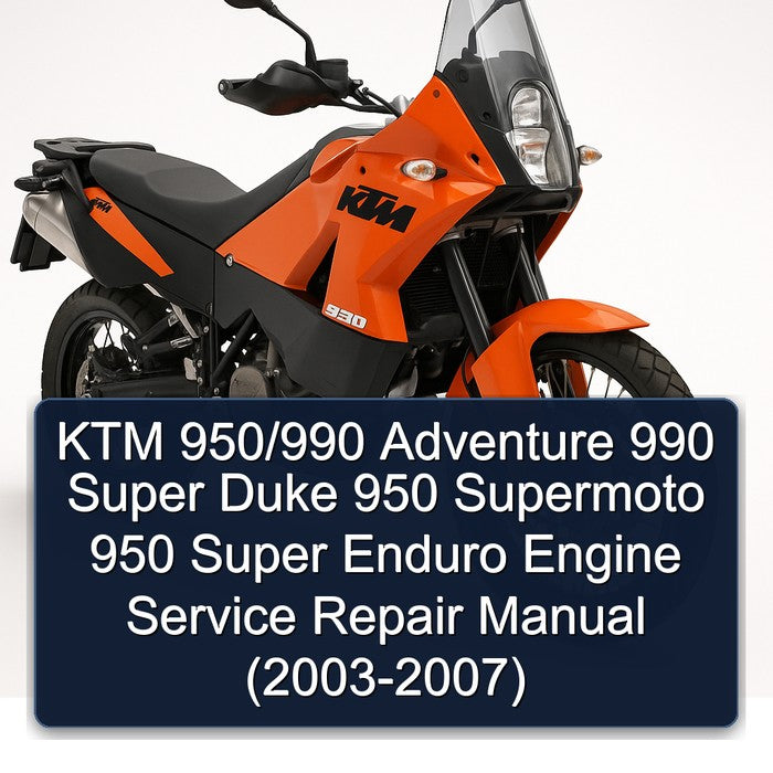 KTM 950/990 ADVENTURE 990 Super DUKE 950 SuperMOTO 950 Super ENDURO Engine Service & Repair Manual (2003 2004 2005 2006 2007)-PDF