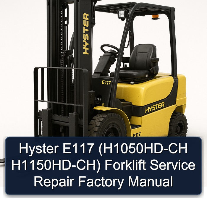 Hyster E117 (H1050HD-CH H1150HD-CH) Forklift Service Repair Factory Manual
