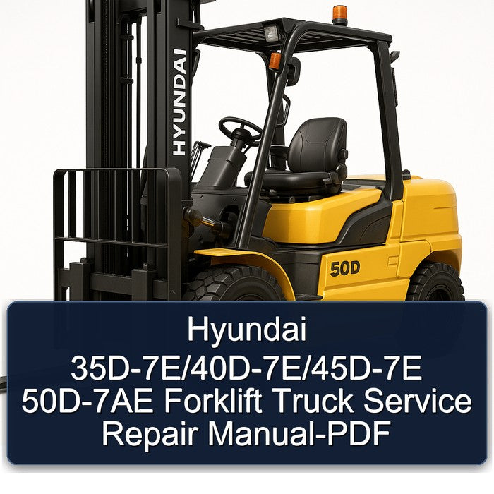 Hyundai 35D-7E/40D-7E/45D-7E 50D-7AE Forklift Service Repair Manual-PDF