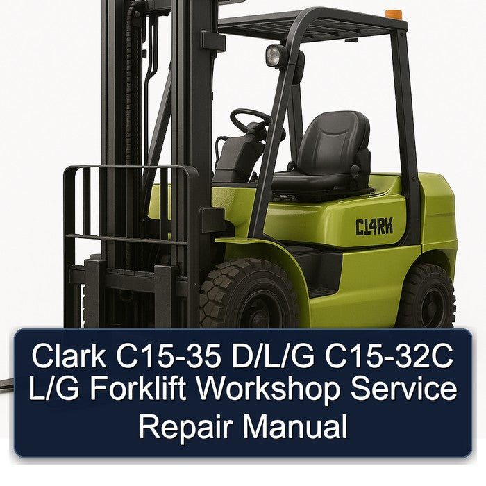 Clark C15-35 D/L/G C15-32C L/G Forklift Workshop Service Repair Manual