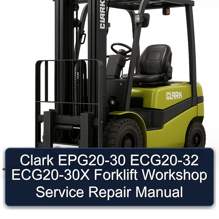 Clark EPG20-30 ECG20-32 ECG20-30X Forklift Workshop Service Repair Manual