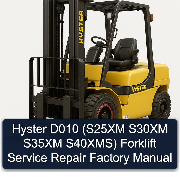 Hyster D010 (S25XM S30XM S35XM S40XMS) Forklift Service Repair Factory Manual